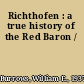 Richthofen : a true history of the Red Baron /