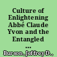 Culture of Enlightening Abbé Claude Yvon and the Entangled Emergence of the Enlightenment /