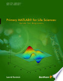 Primary MATLAB for life sciences : guide for beginners /