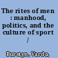 The rites of men : manhood, politics, and the culture of sport /