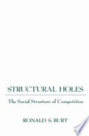 Structural holes the social structure of competition /