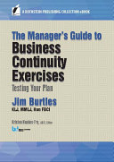 The manager's guide to business continuity exercises : testing your plan /