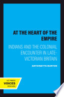 At the heart of the Empire : Indians and the colonial encounter in late-Victorian Britain /