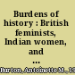 Burdens of history : British feminists, Indian women, and imperial culture, 1865-1915 /