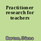 Practitioner research for teachers