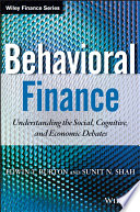 Behavioral finance understanding the social, cognitive, and economic debates /