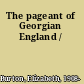 The pageant of Georgian England /