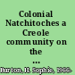 Colonial Natchitoches a Creole community on the Louisiana-Texas frontier /