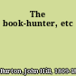 The book-hunter, etc