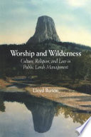 Worship and wilderness culture, religion, and law in the management of public lands and resources /