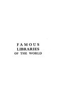 Famous libraries of the world : their history, collections and administrations /