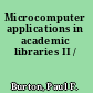 Microcomputer applications in academic libraries II /