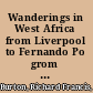 Wanderings in West Africa from Liverpool to Fernando Po grom Liverpool to Fernando Po /