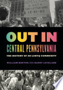 Out in Central Pennsylvania The History of an LGBTQ Community /