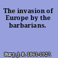 The invasion of Europe by the barbarians.