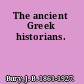 The ancient Greek historians.