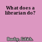 What does a librarian do?