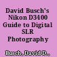 David Busch's Nikon D3400 Guide to Digital SLR Photography /