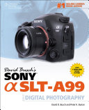 David Busch's Sony Alpha SLT-A99 guide to digital photography