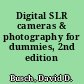 Digital SLR cameras & photography for dummies, 2nd edition