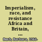 Imperialism, race, and resistance Africa and Britain, 1919-1945 /