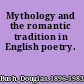 Mythology and the romantic tradition in English poetry.