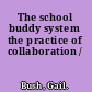 The school buddy system the practice of collaboration /