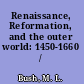 Renaissance, Reformation, and the outer world: 1450-1660 /