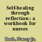 Self-healing through reflection : a workbook for nurses /