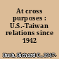 At cross purposes : U.S.-Taiwan relations since 1942 /