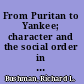 From Puritan to Yankee; character and the social order in Connecticut, 1690-1765