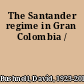 The Santander regime in Gran Colombia /