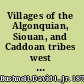 Villages of the Algonquian, Siouan, and Caddoan tribes west of the Mississippi /