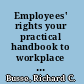 Employees' rights your practical handbook to workplace law /