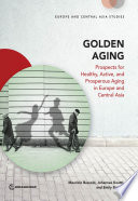 Golden aging : prospects for healthy, active, and prosperous aging in Europe and Central Asia  /