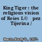 King Tiger : the religious vision of Reies L©đpez Tijerina /