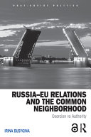 Russia-EU Relations and the Common Neighborhood : Coercion vs. Authority /