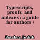 Typescripts, proofs, and indexes : a guide for authors /