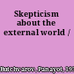 Skepticism about the external world /