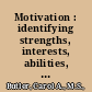 Motivation : identifying strengths, interests, abilities, hopes and dreams /