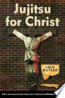 Jujitsu for Christ a novel /