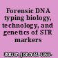 Forensic DNA typing biology, technology, and genetics of STR markers /