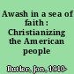 Awash in a sea of faith : Christianizing the American people /