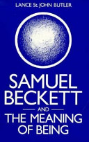 Samuel Beckett and the meaning of being : a study in ontological parable /