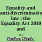 Equality and anti-discrimination law : the Equality Act 2010 and other anti-discrimination protections /