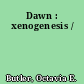 Dawn : xenogenesis /