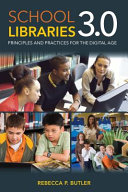 School libraries 3.0 : principles and practices for the digital age /