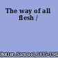 The way of all flesh /