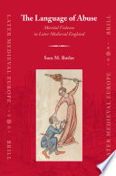 The language of abuse marital violence in later medieval England /