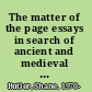 The matter of the page essays in search of ancient and medieval authors /